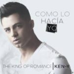 Ken-Y - Como Lo Hacia Yo MP3