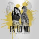 Mestiza Ft Lito Kirino - Pa’ Lo Mio MP3